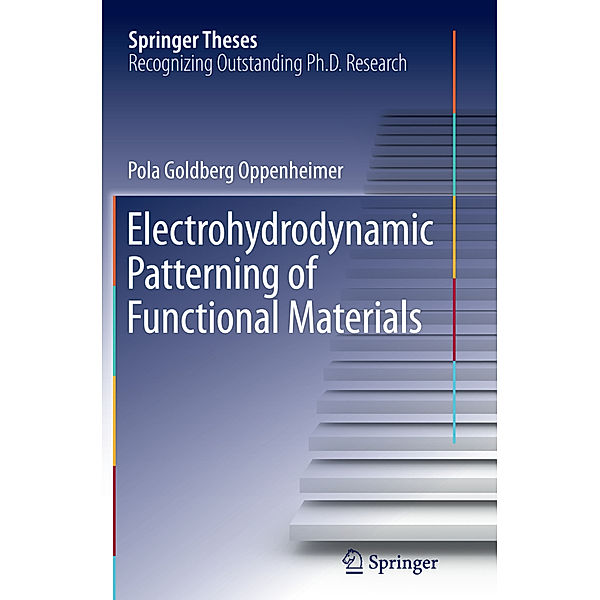 Electrohydrodynamic Patterning of Functional Materials, Pola Goldberg Oppenheimer