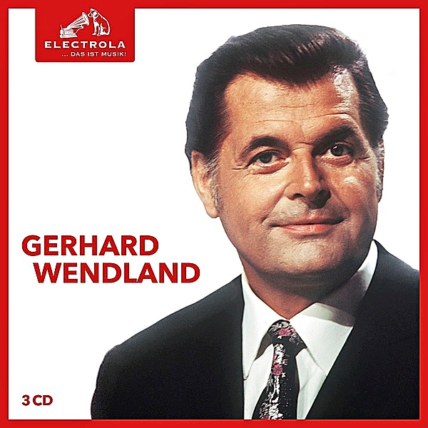 Electrola... Das Ist Musik! Gerhard Wendland (3 CDs), Gerhard Wendland