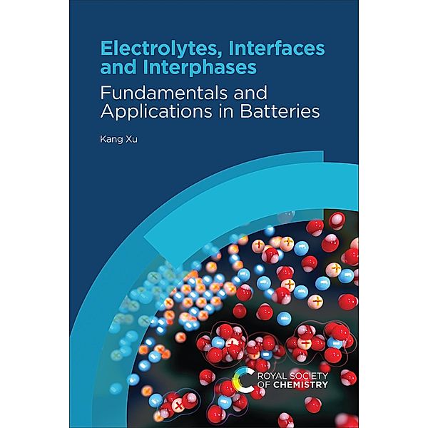 Electrolytes, Interfaces and Interphases, Kang Xu