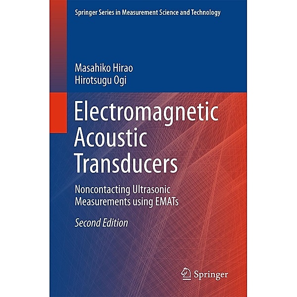 Electromagnetic Acoustic Transducers / Springer Series in Measurement Science and Technology, Masahiko Hirao, Hirotsugu Ogi
