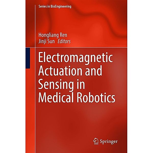 Electromagnetic Actuation and Sensing in Medical Robotics / Series in BioEngineering