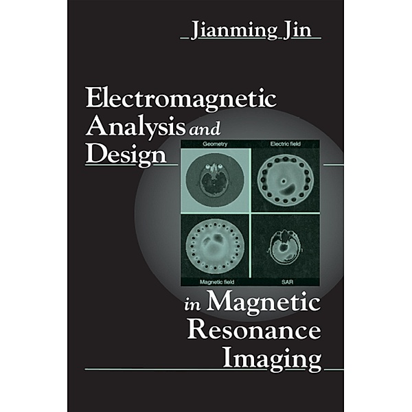 Electromagnetic Analysis and Design in Magnetic Resonance Imaging, Jianming Jin