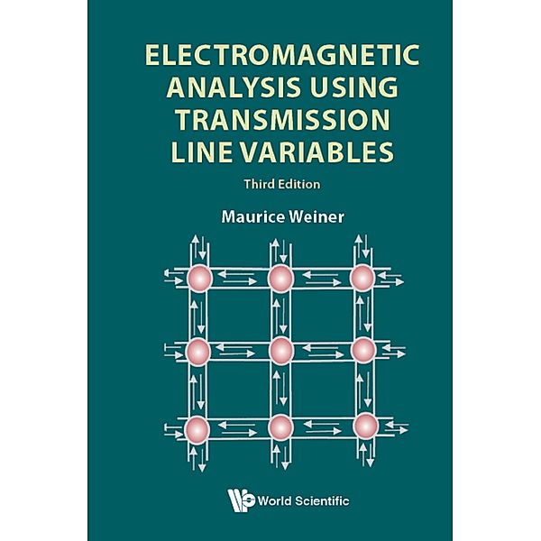 Electromagnetic Analysis Using Transmission Line Variables, Maurice Weiner