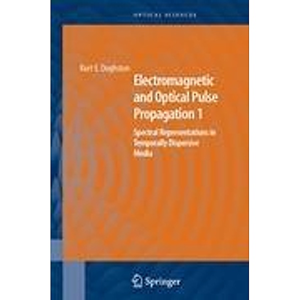 Electromagnetic and Optical Pulse Propagation 1, Kurt E. Oughstun