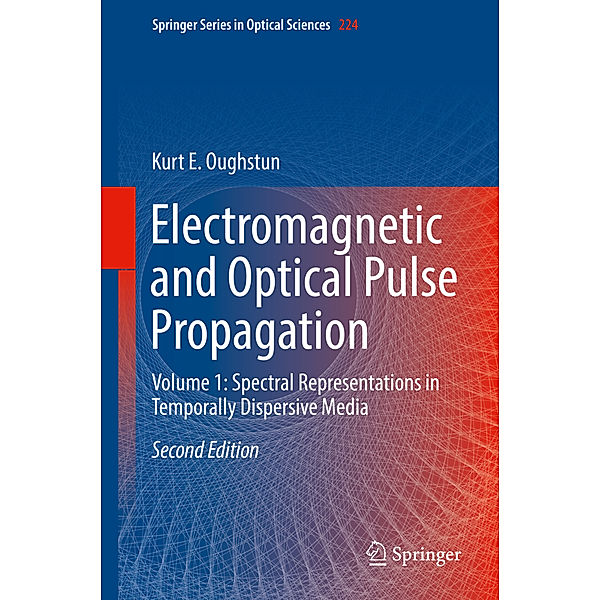 Electromagnetic and Optical Pulse Propagation, Kurt E. Oughstun