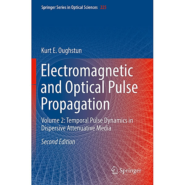 Electromagnetic and Optical Pulse Propagation, Kurt E. Oughstun