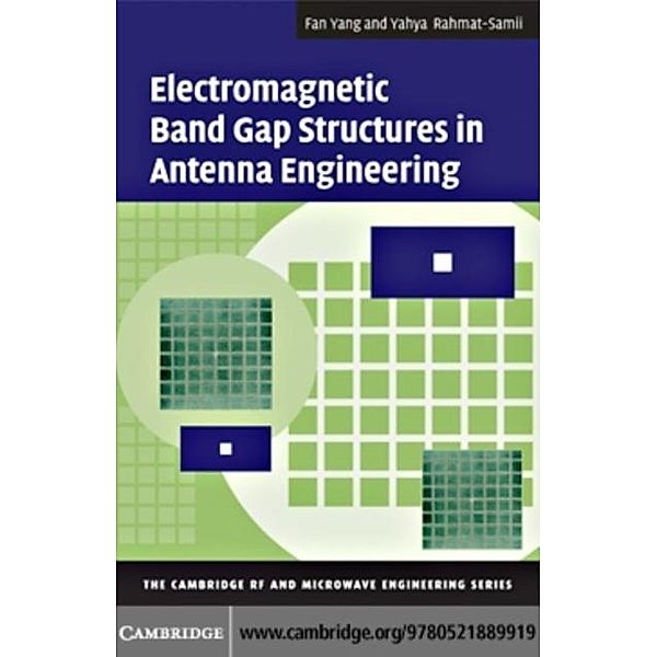 Electromagnetic Band Gap Structures in Antenna Engineering, Fan Yang