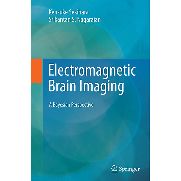 Electromagnetic Brain Imaging, Kensuke Sekihara, Srikantan S. Nagarajan