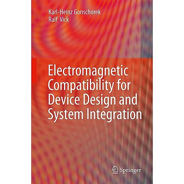 Electromagnetic Compatibility for Device Design and System Integration, Karl-Heinz Gonschorek, Ralf Vick