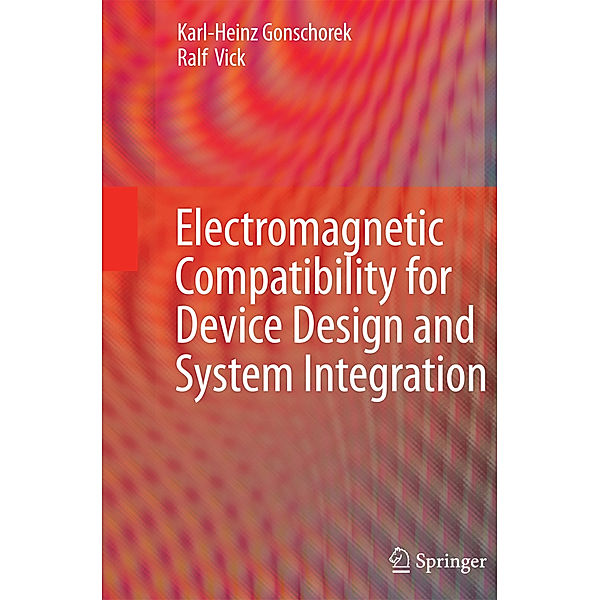 Electromagnetic Compatibility for Device Design and System Integration, Karl-Heinz Gonschorek, Ralf Vick