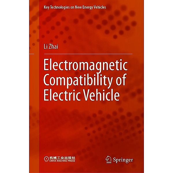 Electromagnetic Compatibility of Electric Vehicle / Key Technologies on New Energy Vehicles, Li Zhai
