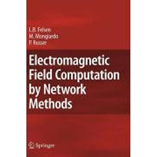 Electromagnetic Field Computation by Network Methods, Leopold B. Felsen, Mauro Mongiardo, Peter Russer