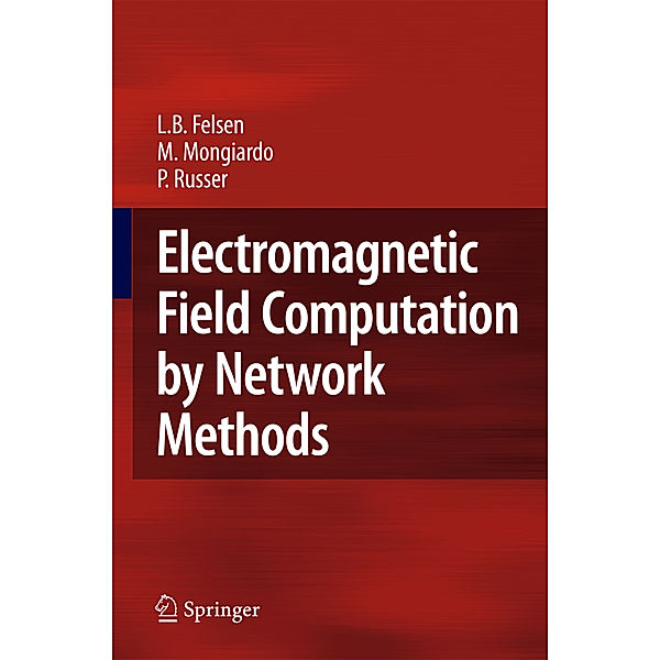 Electromagnetic Field Computation by Network Methods, Leopold B. Felsen, Mauro Mongiardo, Peter Russer