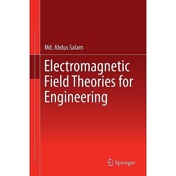 Electromagnetic Field Theories for Engineering, Md. Abdus Salam