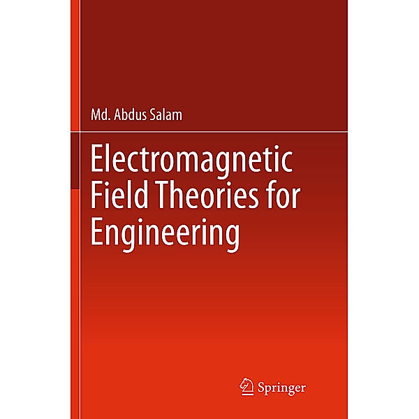Electromagnetic Field Theories for Engineering, Md. Abdus Salam