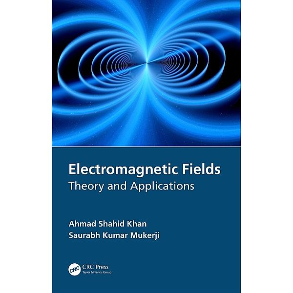 Electromagnetic Fields, Ahmad Shahid Khan, Saurabh Kumar Mukerji
