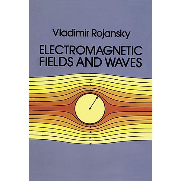 Electromagnetic Fields and Waves / Dover Books on Physics, Vladimir Rojansky