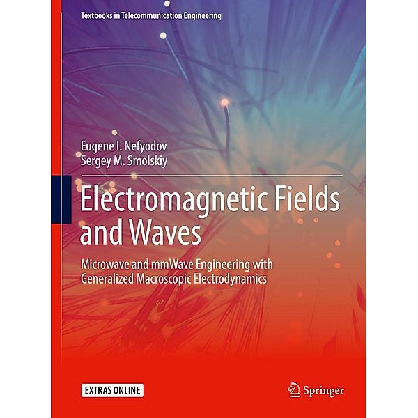 Electromagnetic Fields and Waves / Textbooks in Telecommunication Engineering, Eugene I. Nefyodov, Sergey M. Smolskiy