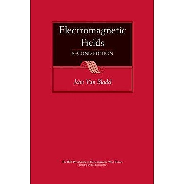 Electromagnetic Fields / IEEE/OUP Series on Electromagnetic Wave Theory, Jean G. van Bladel