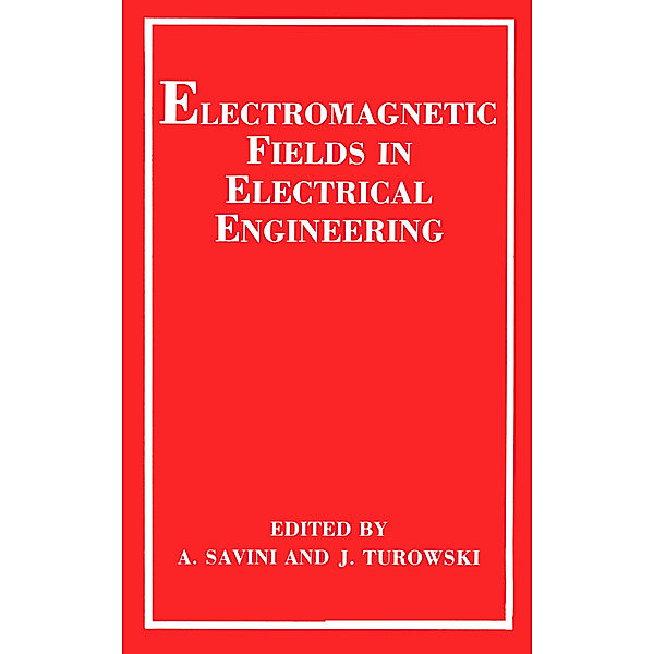 Electromagnetic Fields in Electrical Engineering, A. Savini, J. Turowski