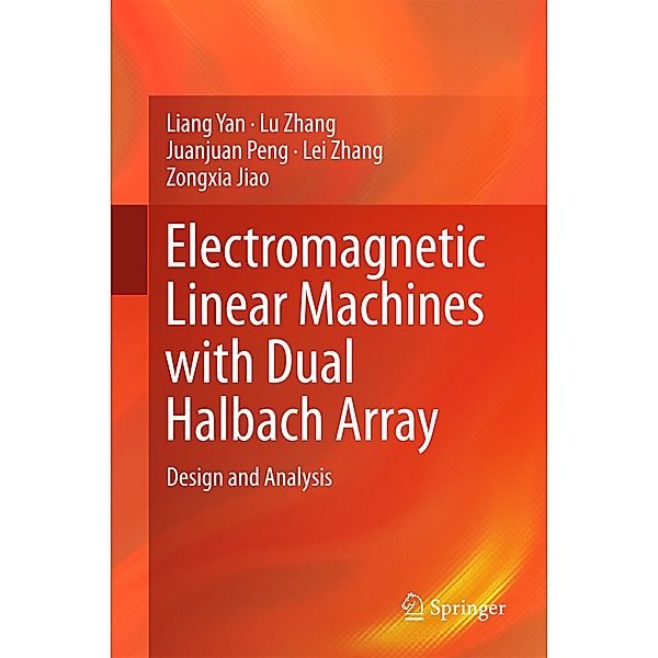 Electromagnetic Linear Machines with Dual Halbach Array, Liang Yan, Lu Zhang, Juanjuan Peng, Lei Zhang, Zongxia Jiao