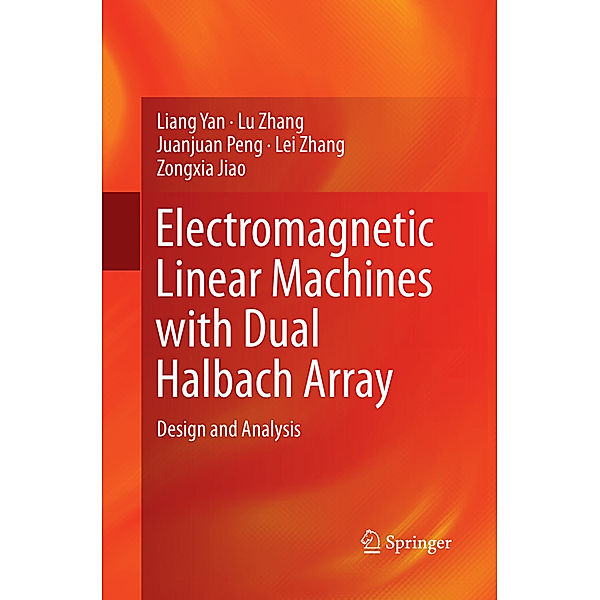 Electromagnetic Linear Machines with Dual Halbach Array, Liang Yan, Lu Zhang, Juanjuan Peng, Lei Zhang, Zongxia Jiao