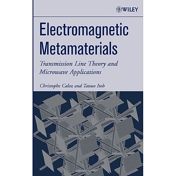 Electromagnetic Metamaterials, Christophe Caloz, Tatsuo Itoh