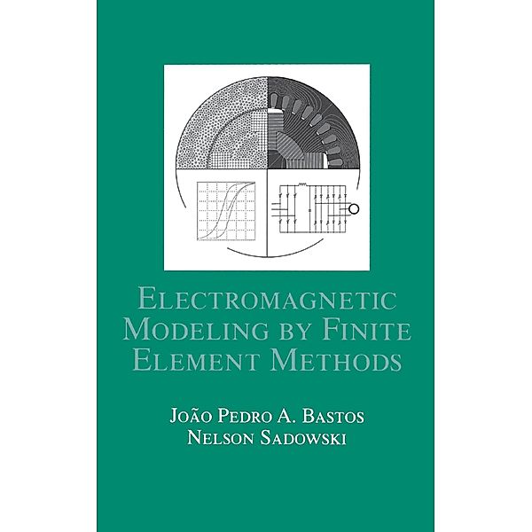 Electromagnetic Modeling by Finite Element Methods, João Pedro A. Bastos, Nelson Sadowski