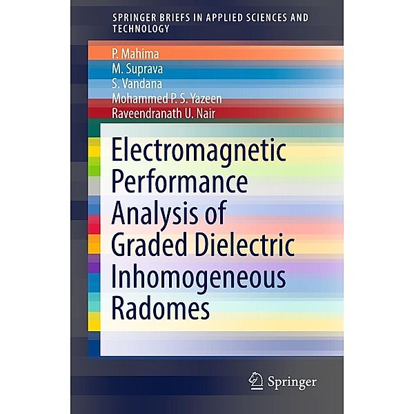 Electromagnetic Performance Analysis of Graded Dielectric Inhomogeneous Radomes / SpringerBriefs in Applied Sciences and Technology, P. Mahima, M. Suprava, S. Vandana, Mohammed P. S. Yazeen, Raveendranath U. Nair