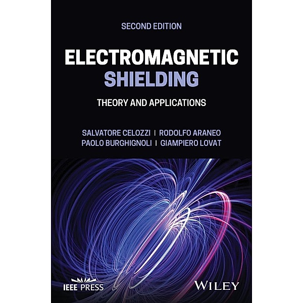 Electromagnetic Shielding / Wiley Series in Microwave and Optical Engineering Bd.1, Salvatore Celozzi, Rodolfo Araneo, Paolo Burghignoli, Giampiero Lovat