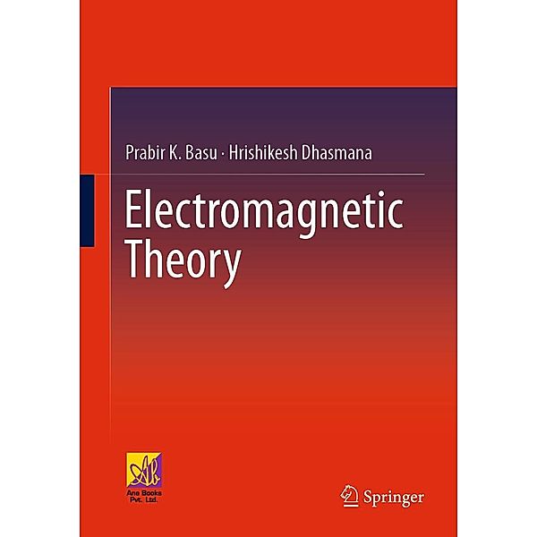 Electromagnetic Theory, Prabir K. Basu, Hrishikesh Dhasmana