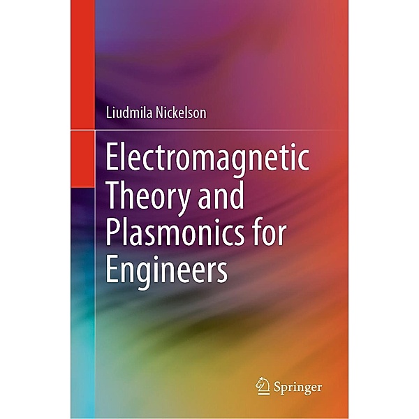 Electromagnetic Theory and Plasmonics for Engineers, Liudmila Nickelson