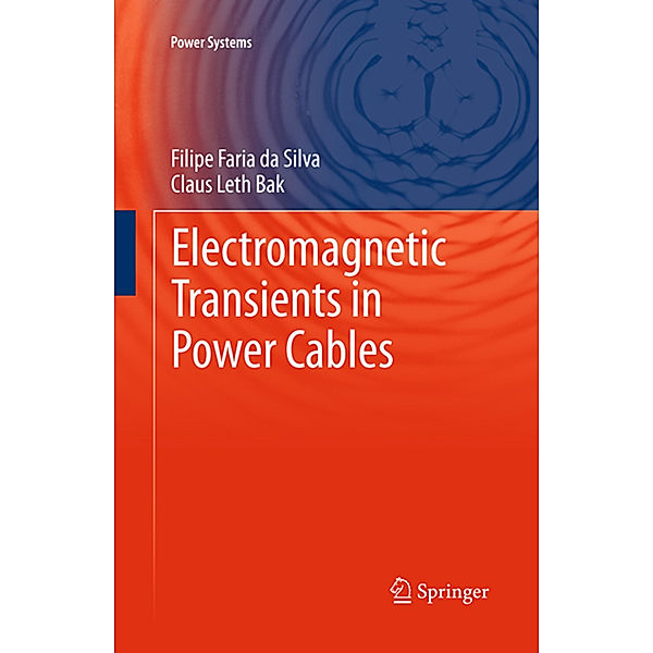 Electromagnetic Transients in Power Cables, Filipe Faria da Silva, Claus Leth Bak