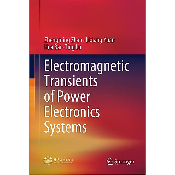Electromagnetic Transients of Power Electronics Systems, Zhengming Zhao, Liqiang Yuan, Hua Bai, Ting Lu