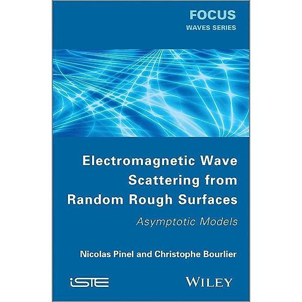 Electromagnetic Wave Scattering from Random Rough Surfaces, Nicolas Pinel, Christophe Boulier