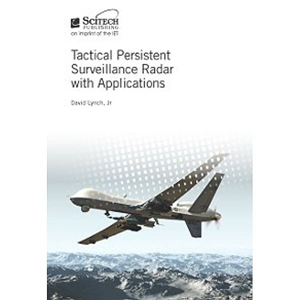 Electromagnetics and Radar: Tactical Persistent Surveillance Radar with Applications, Lynch Jr. David Lynch Jr.