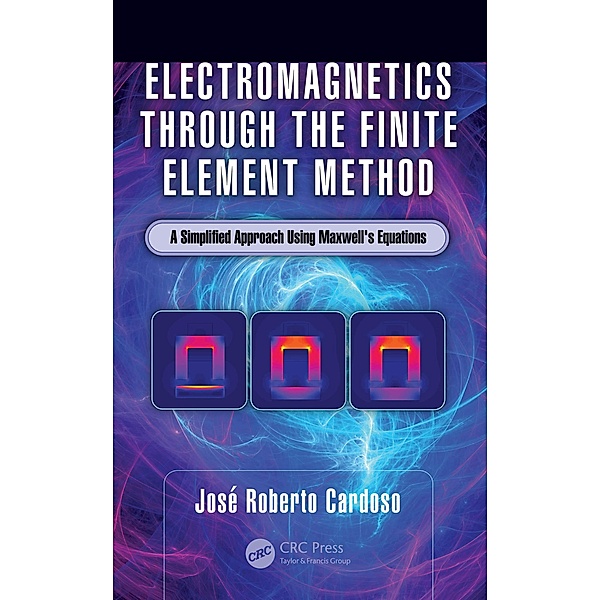 Electromagnetics through the Finite Element Method, José Roberto Cardoso