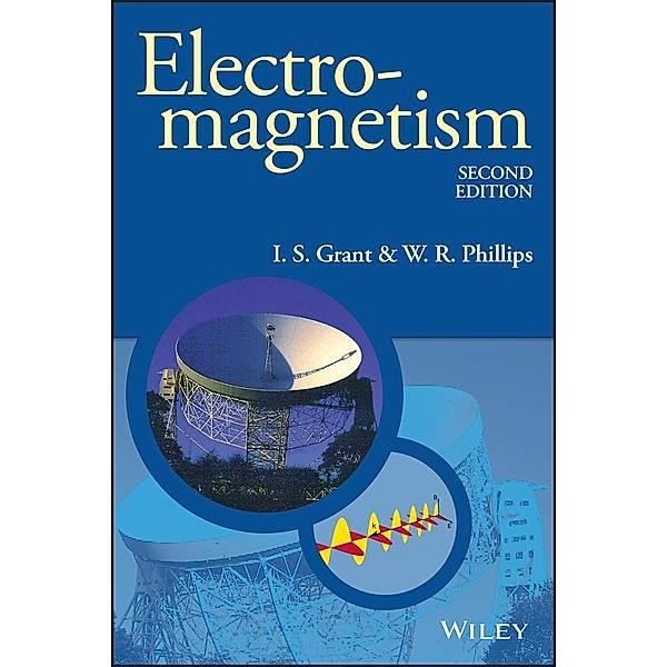 Electromagnetism / The Manchester Physics Series, I. S. Grant, W. R. Phillips