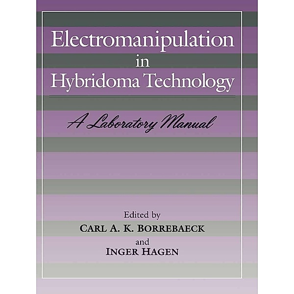 Electromanipulation in Hybridoma Technology, Carl A. K. Borrebaeck, Inger Hagen