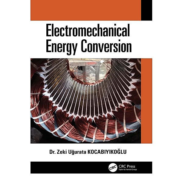 Electromechanical Energy Conversion, Zeki Ugurata Kocabiyikoglu