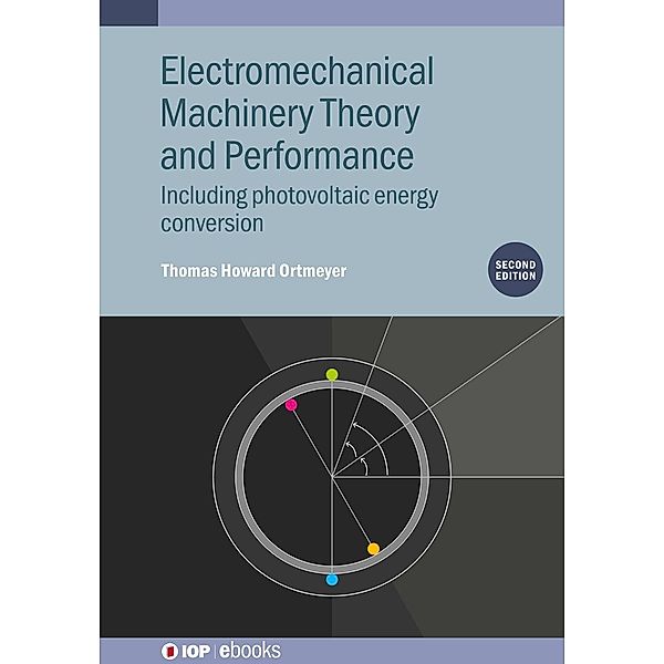 Electromechanical Machinery Theory and Performance (Second Edition), Thomas Howard Ortmeyer