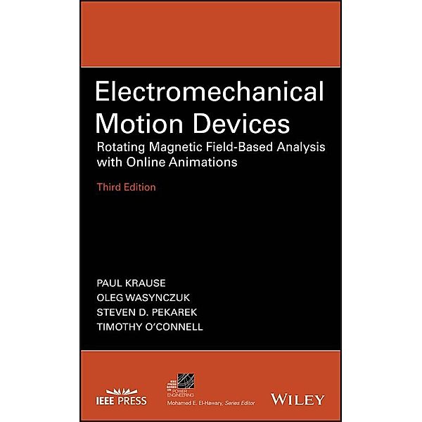 Electromechanical Motion Devices / IEEE Series on Power Engineering, Paul C. Krause, Oleg Wasynczuk, Steven D. Pekarek, Timothy O'Connell