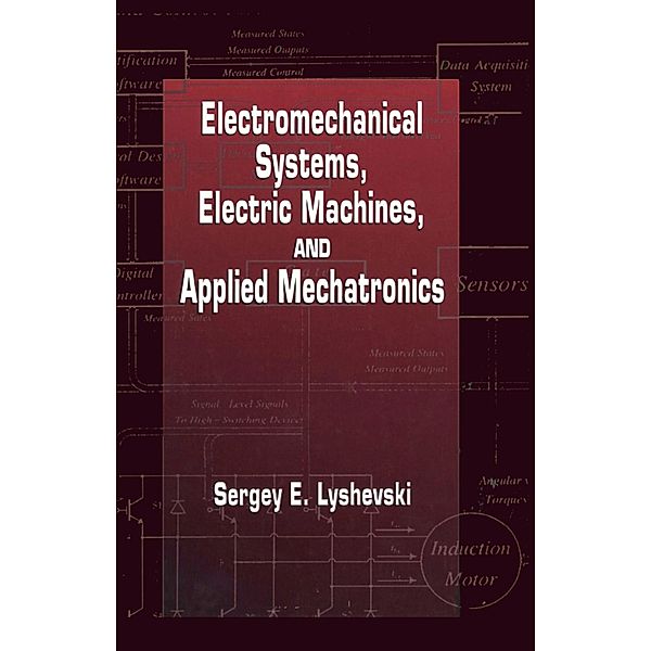 Electromechanical Systems, Electric Machines, and Applied Mechatronics, Sergey Edward Lyshevski
