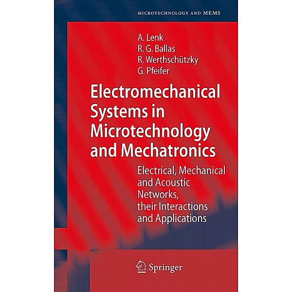 Electromechanical Systems in Microtechnology and Mechatronics / Microtechnology and MEMS, Arno Lenk, Rüdiger G. Ballas, Roland Werthschützky, Günther Pfeifer