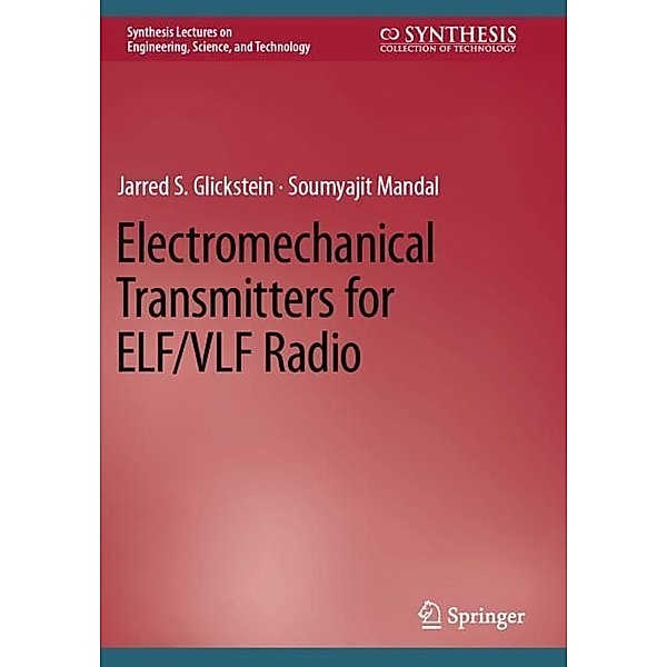 Electromechanical Transmitters for ELF/VLF Radio, Jarred S. Glickstein, Soumyajit Mandal