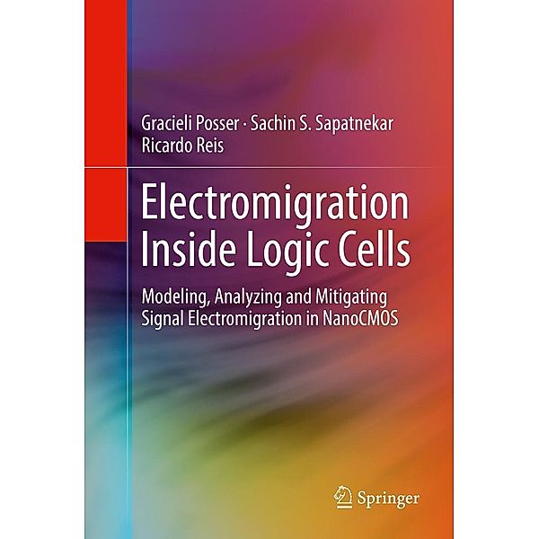 Electromigration Inside Logic Cells, Gracieli Posser, Sachin S. Sapatnekar, Ricardo Reis