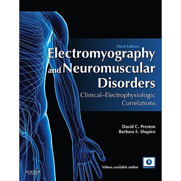 Electromyography and Neuromuscular Disorders E-Book, David C. Preston, Barbara E. Shapiro