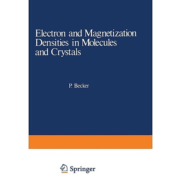 Electron and Magnetization Densities in Molecules and Crystals / Nato ASI Subseries B: Bd.48, Pierre Becker