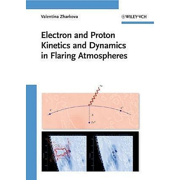 Electron and Proton Kinetics and Dynamics in Flaring Atmospheres, Valentina Zharkova