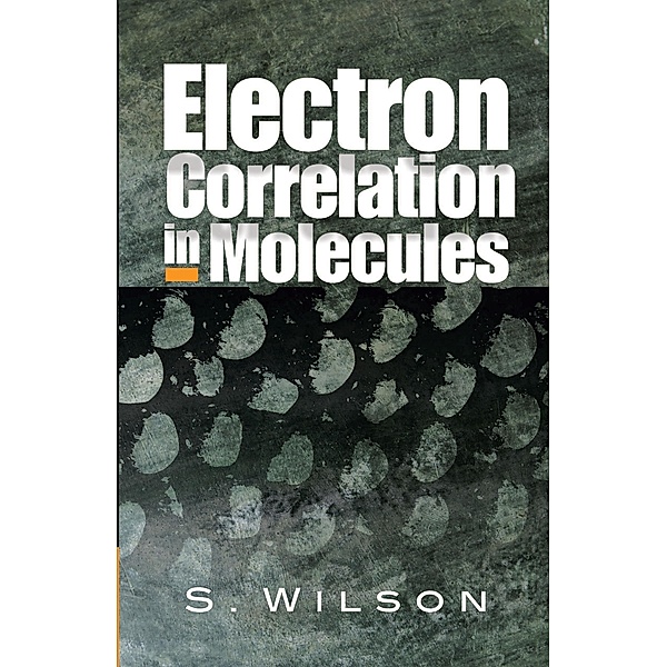 Electron Correlation in Molecules, S. Wilson